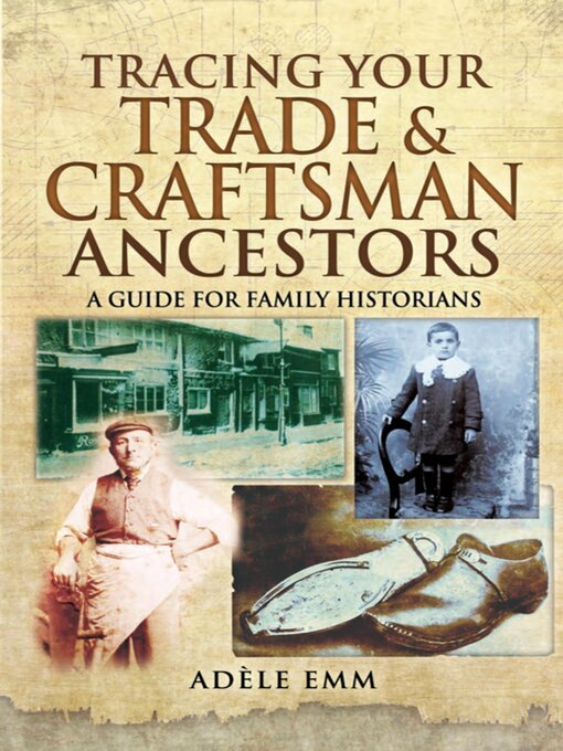 Title details for Tracing Your Trade & Craftsman Ancestors by Adéle Emm - Available